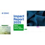 ZDHC Foundation releases 2025 impact report, showing measurable progress across natural capital, chemistry and supply chain transformation